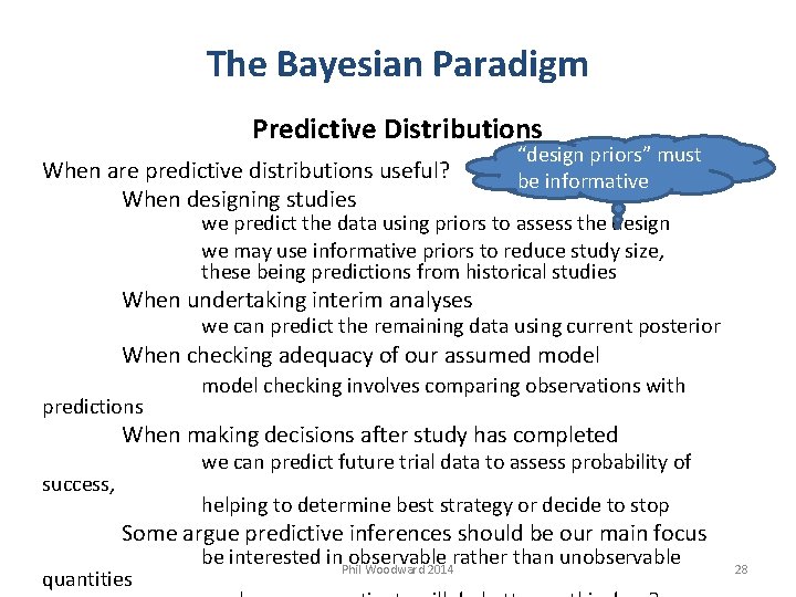 The Bayesian Paradigm Predictive Distributions When are predictive distributions useful? When designing studies “design