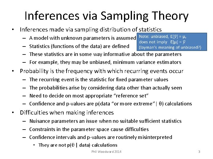 Inferences via Sampling Theory • Inferences made via sampling distribution of statistics – –