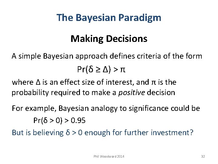 The Bayesian Paradigm Making Decisions A simple Bayesian approach defines criteria of the form