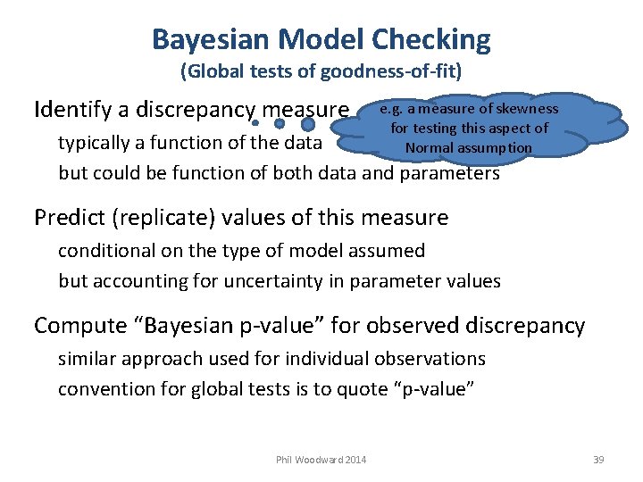Bayesian Model Checking (Global tests of goodness-of-fit) Identify a discrepancy measure e. g. a