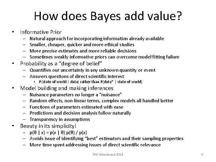 How does Bayes add value? • Informative Prior – – Natural approach for incorporating