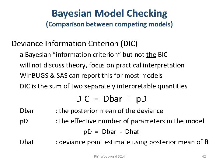 Bayesian Model Checking (Comparison between competing models) Deviance Information Criterion (DIC) a Bayesian “information
