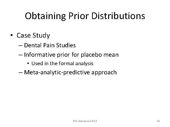 Obtaining Prior Distributions • Case Study – Dental Pain Studies – Informative prior for