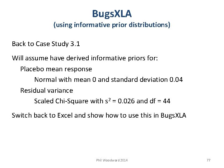 Bugs. XLA (using informative prior distributions) Back to Case Study 3. 1 Will assume