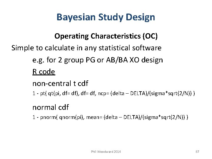 Bayesian Study Design Operating Characteristics (OC) Simple to calculate in any statistical software e.