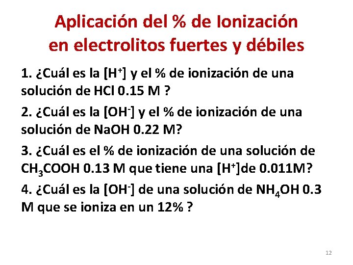 Aplicación del % de Ionización en electrolitos fuertes y débiles 1. ¿Cuál es la