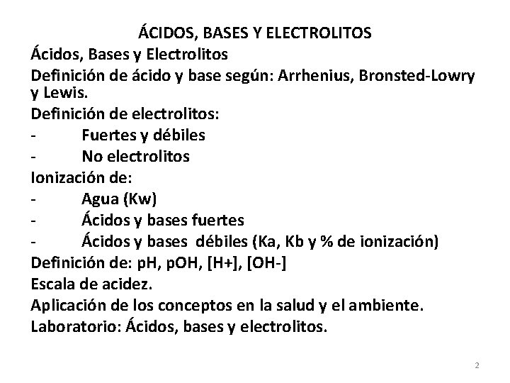 ÁCIDOS, BASES Y ELECTROLITOS Ácidos, Bases y Electrolitos Definición de ácido y base según: