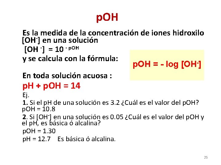p. OH Es la medida de la concentración de iones hidroxilo [OH-] en una