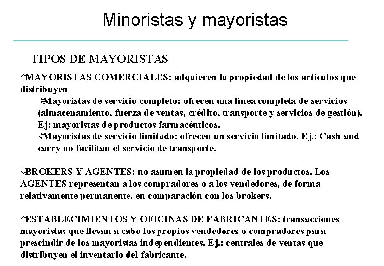 Minoristas y mayoristas TIPOS DE MAYORISTAS ïMAYORISTAS COMERCIALES: adquieren la propiedad de los artículos