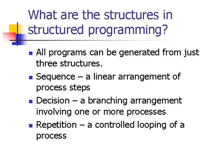 What are the structures in structured programming? n n All programs can be generated