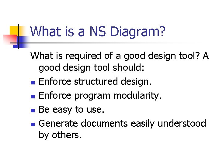 What is a NS Diagram? What is required of a good design tool? A