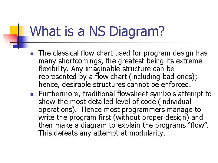 What is a NS Diagram? n n The classical flow chart used for program