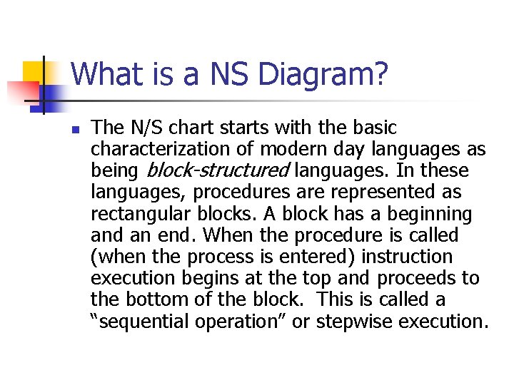 What is a NS Diagram? n The N/S chart starts with the basic characterization