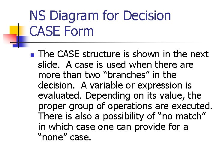 NS Diagram for Decision CASE Form n The CASE structure is shown in the