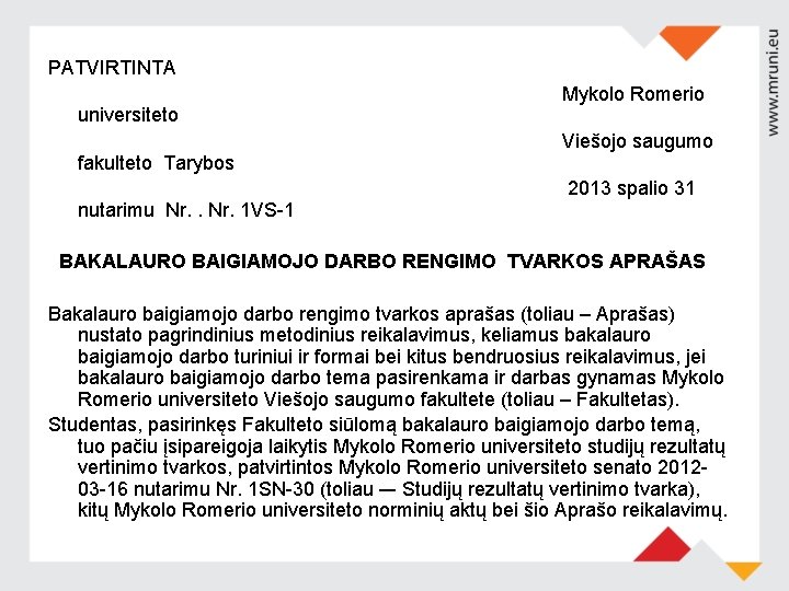 PATVIRTINTA universiteto fakulteto Tarybos nutarimu Nr. 1 VS 1 Mykolo Romerio Viešojo saugumo 2013