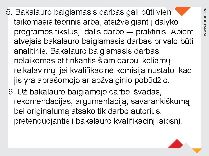 5. Bakalauro baigiamasis darbas gali būti vien taikomasis teorinis arba, atsižvelgiant į dalyko programos