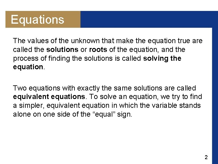 Equations The values of the unknown that make the equation true are called the