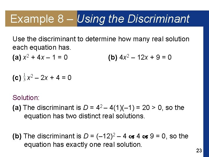 Example 8 – Using the Discriminant Use the discriminant to determine how many real