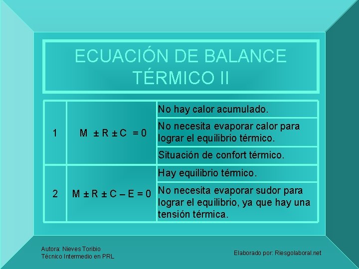 ECUACIÓN DE BALANCE TÉRMICO II No hay calor acumulado. 1 M ±R±C =0 No