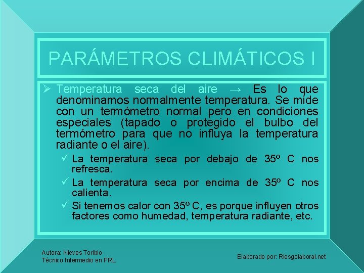 PARÁMETROS CLIMÁTICOS I Ø Temperatura seca del aire → Es lo que denominamos normalmente