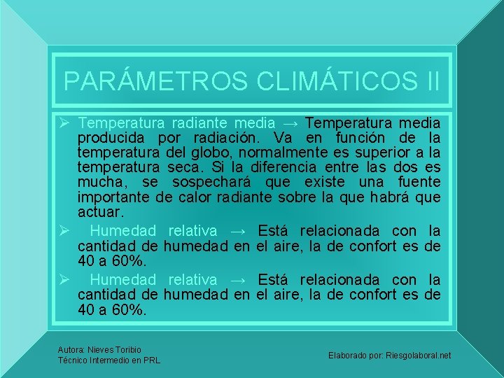 PARÁMETROS CLIMÁTICOS II Ø Temperatura radiante media → Temperatura media producida por radiación. Va