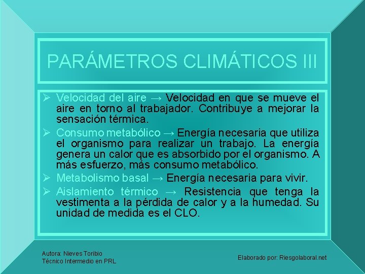 PARÁMETROS CLIMÁTICOS III Ø Velocidad del aire → Velocidad en que se mueve el