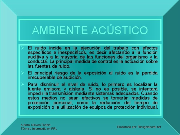 AMBIENTE ACÚSTICO Ø El ruido incide en la ejecución del trabajo con efectos específicos