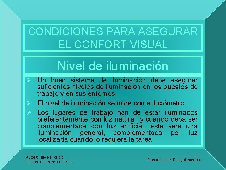 CONDICIONES PARA ASEGURAR EL CONFORT VISUAL Nivel de iluminación Ø Un buen sistema de