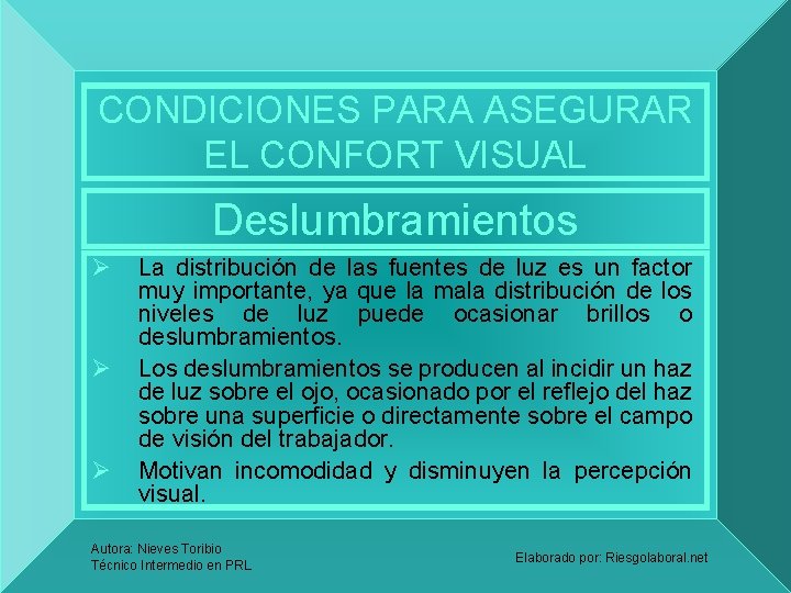 CONDICIONES PARA ASEGURAR EL CONFORT VISUAL Deslumbramientos Ø Ø Ø La distribución de las