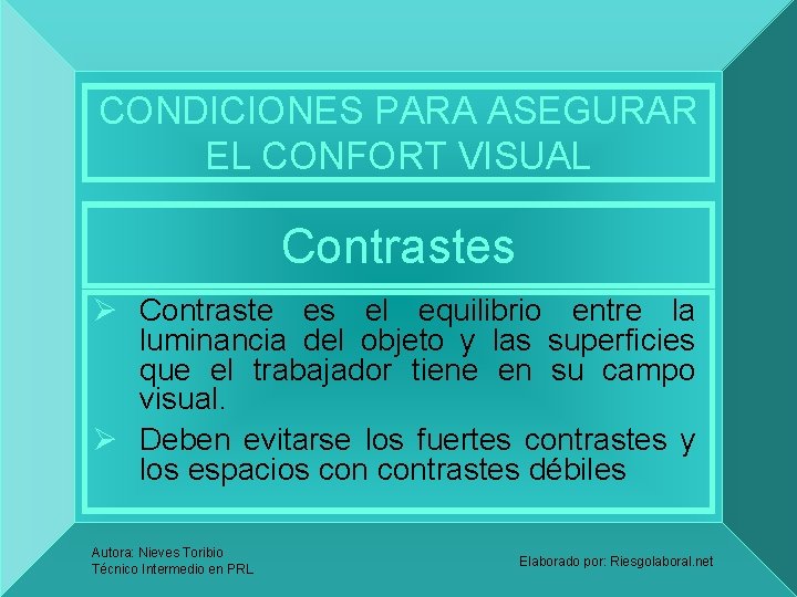 CONDICIONES PARA ASEGURAR EL CONFORT VISUAL Contrastes Ø Contraste es el equilibrio entre la