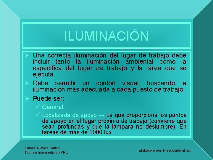 ILUMINACIÓN Ø Una correcta iluminación del lugar de trabajo debe incluir tanto la iluminación