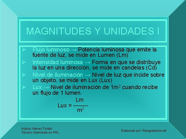 MAGNITUDES Y UNIDADES I Ø Ø Flujo luminoso → Potencia luminosa que emite la