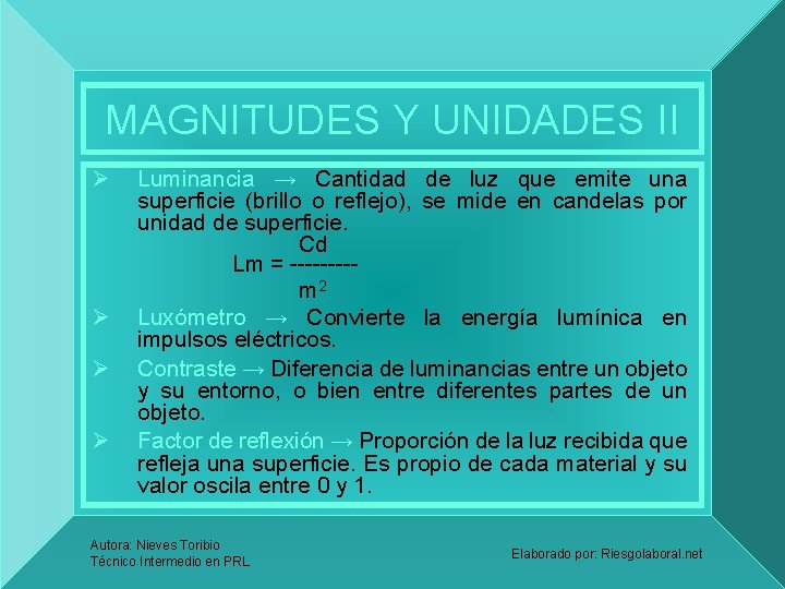 MAGNITUDES Y UNIDADES II Ø Ø Luminancia → Cantidad de luz que emite una