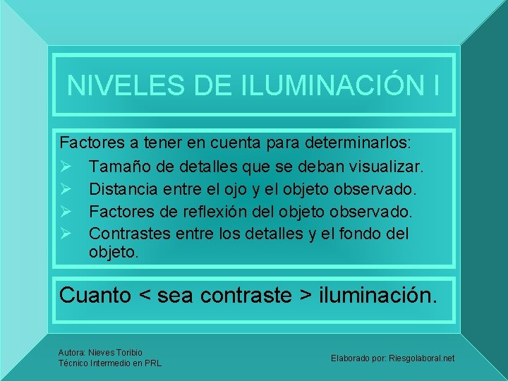 NIVELES DE ILUMINACIÓN I Factores a tener en cuenta para determinarlos: Ø Tamaño de