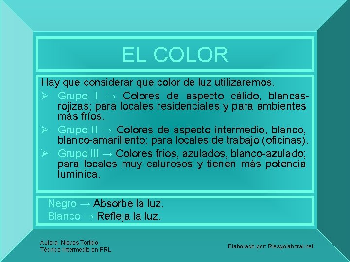 EL COLOR Hay que considerar que color de luz utilizaremos. Ø Grupo I →