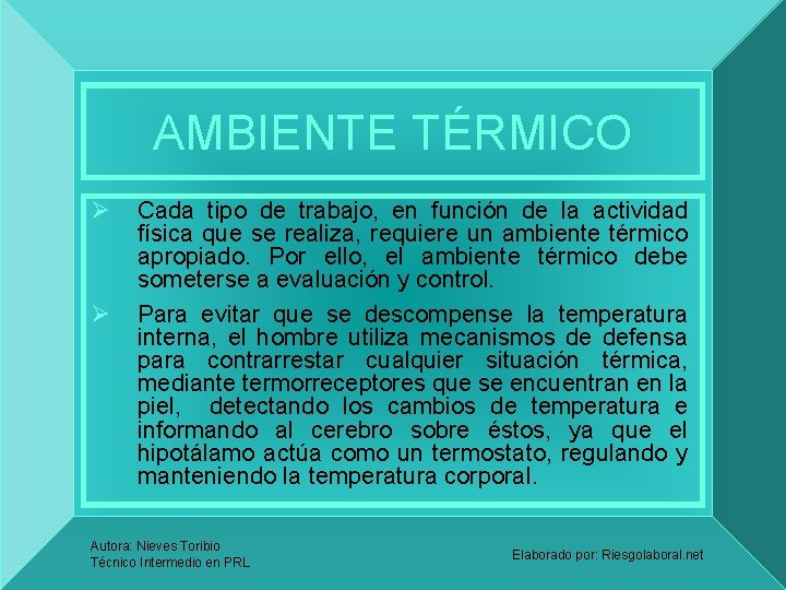 AMBIENTE TÉRMICO Ø Ø Cada tipo de trabajo, en función de la actividad física