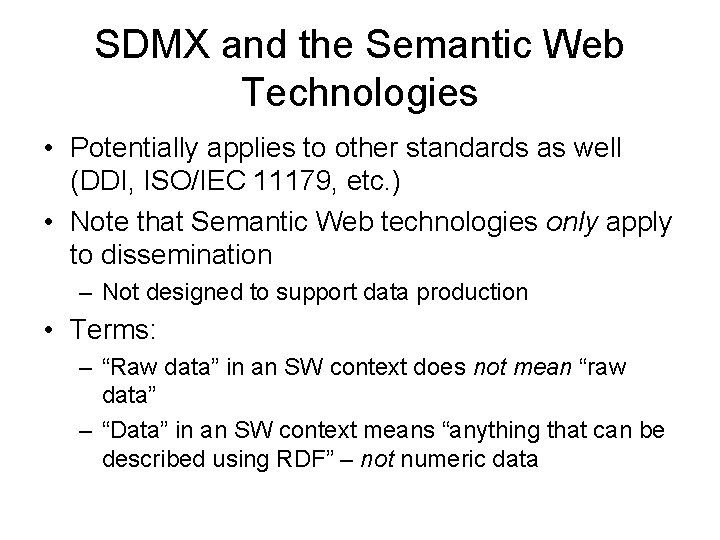 SDMX and the Semantic Web Technologies • Potentially applies to other standards as well