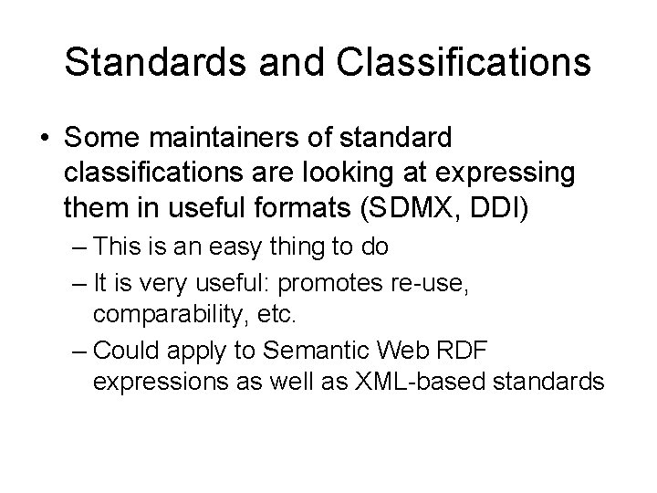 Standards and Classifications • Some maintainers of standard classifications are looking at expressing them