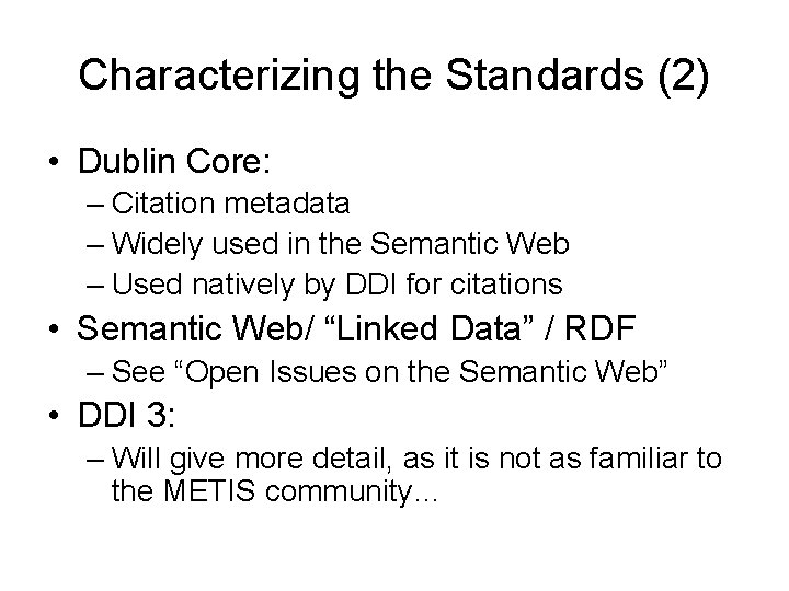 Characterizing the Standards (2) • Dublin Core: – Citation metadata – Widely used in