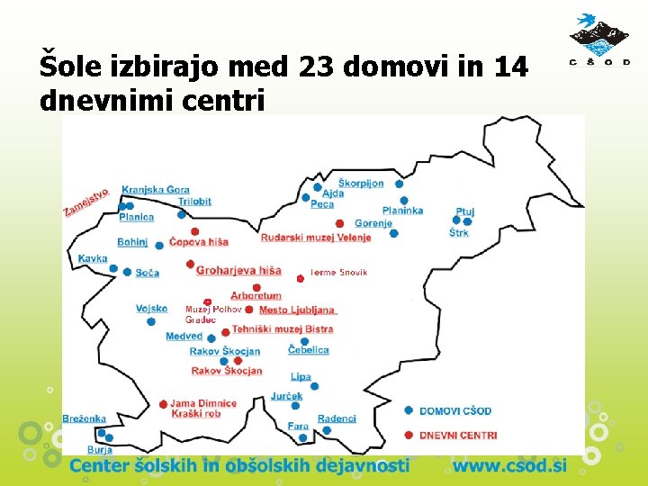 Šole izbirajo med 23 domovi in 14 dnevnimi centri 