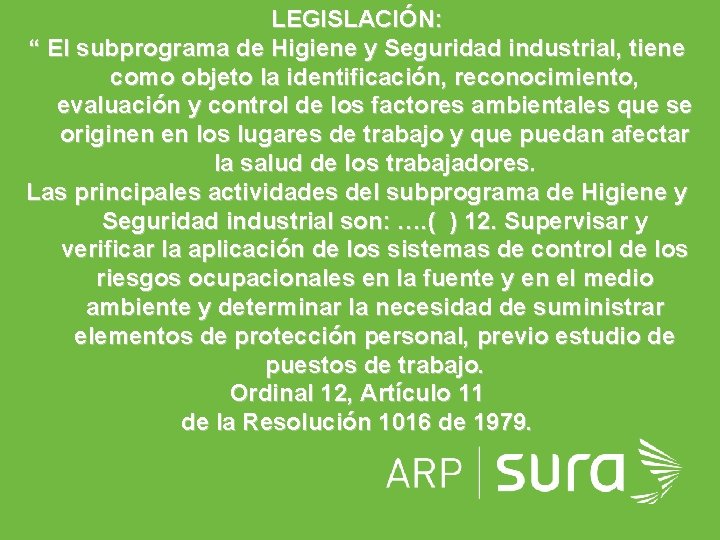 LEGISLACIÓN: “ El subprograma de Higiene y Seguridad industrial, tiene como objeto la identificación,