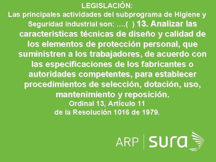 LEGISLACIÓN: Las principales actividades del subprograma de Higiene y Seguridad industrial son: …. (