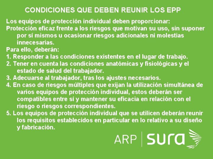 CONDICIONES QUE DEBEN REUNIR LOS EPP Los equipos de protección individual deben proporcionar: Protección