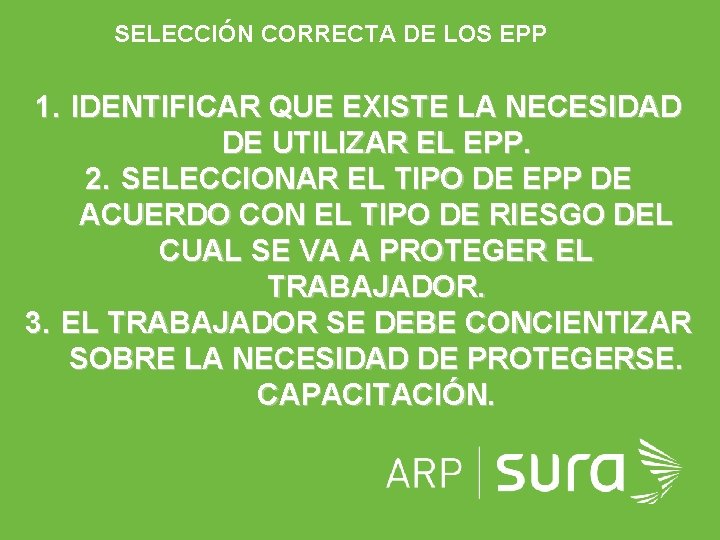 SELECCIÓN CORRECTA DE LOS EPP 1. IDENTIFICAR QUE EXISTE LA NECESIDAD DE UTILIZAR EL