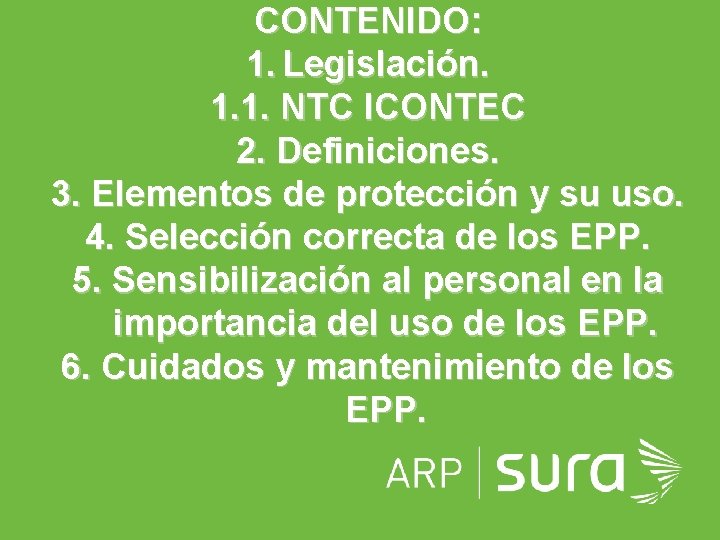 CONTENIDO: 1. Legislación. 1. 1. NTC ICONTEC 2. Definiciones. 3. Elementos de protección y