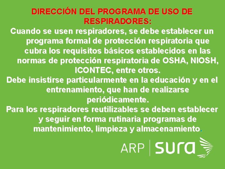 DIRECCIÓN DEL PROGRAMA DE USO DE RESPIRADORES: Cuando se usen respiradores, se debe establecer