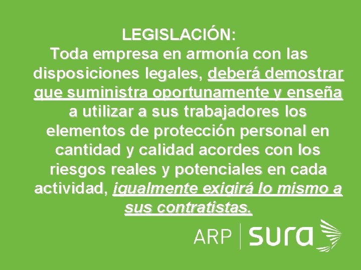 LEGISLACIÓN: Toda empresa en armonía con las disposiciones legales, deberá demostrar que suministra oportunamente