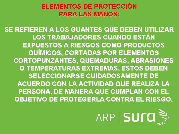 ELEMENTOS DE PROTECCIÓN PARA LAS MANOS: SE REFIEREN A LOS GUANTES QUE DEBEN UTILIZAR