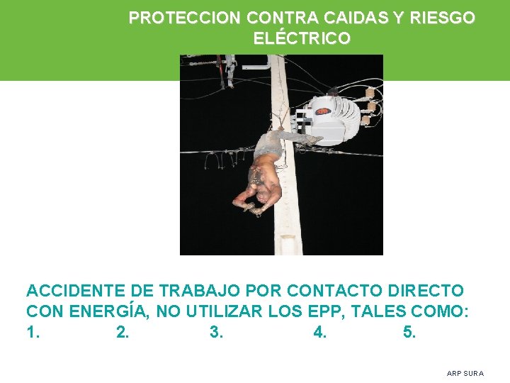 PROTECCION CONTRA CAIDAS Y RIESGO ELÉCTRICO ACCIDENTE DE TRABAJO POR CONTACTO DIRECTO CON ENERGÍA,