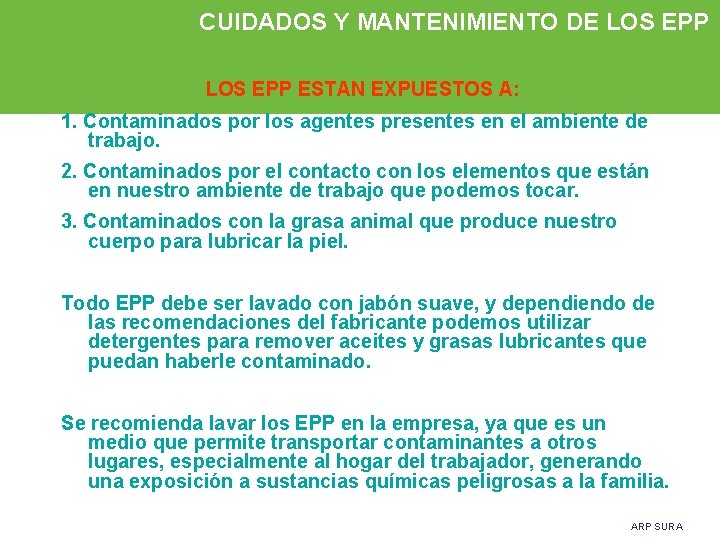 CUIDADOS Y MANTENIMIENTO DE LOS EPP ESTAN EXPUESTOS A: 1. Contaminados por los agentes